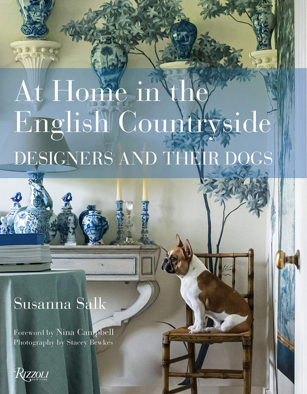 At Home in the English Countryside: Designers and Their Dogs (Susanna Salk)