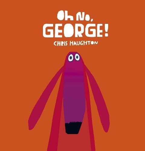Oh No, George! (Chris Haughton)
