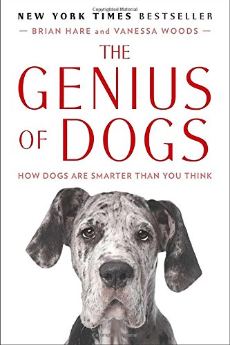 The Genius of Dogs: How Dogs Are Smarter than You Think (Brian Hare & Vanessa Woods)