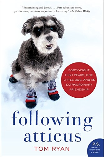 Following Atticus: Forty-Eight High Peaks, One Little Dog, and an Extraordinary Friendship (Tom Ryan)