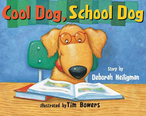 Cool Dog, School Dog (Deborah Heiligman & Tim Bowers)