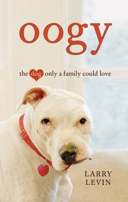 Oogy: The Dog Only a Family Could Love (Laurence Levin)