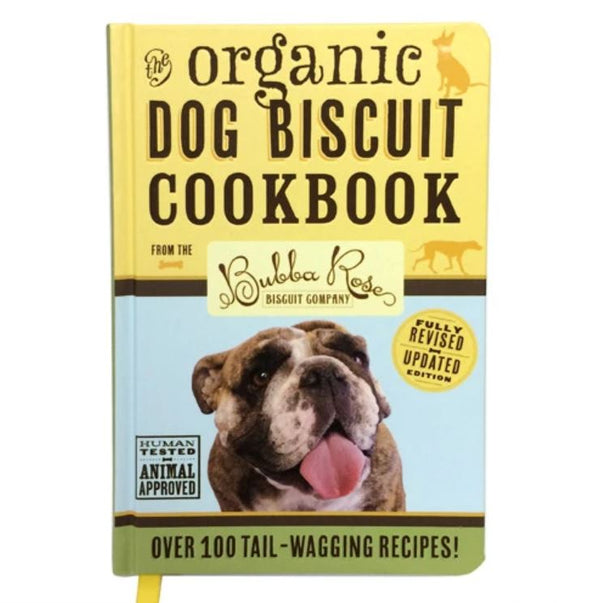 Bubba Rose - Organic Dog Biscuit Cookbook